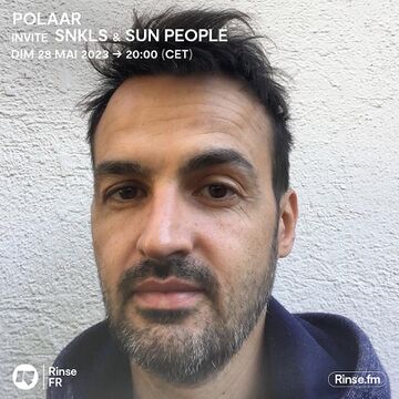 2023-05-28 - SNKLS, Sun People - POLAAR, Rinse FM France -2.jpg