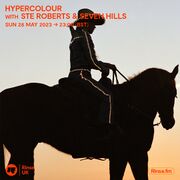 2023-05-28 - Ste Roberts, Seven Hills - Hypercolour, Rinse FM