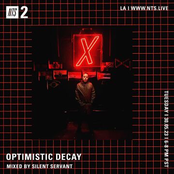 2023-05-30 - Silent Servant - Optimistic Decay, NTS Radio.jpg