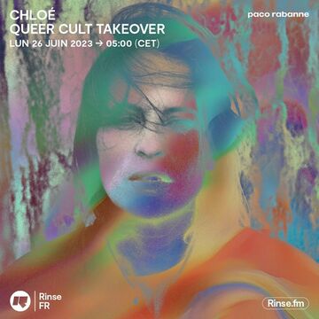 2023-06-25 - Chloé - Queer Cult Takeover, Rinse FM France.jpg