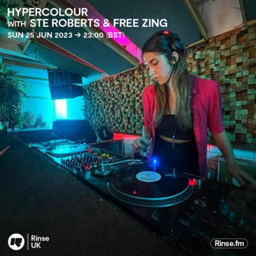 2023-06-25 - Ste Roberts, Free Zing - Hypercolour, Rinse FM.png