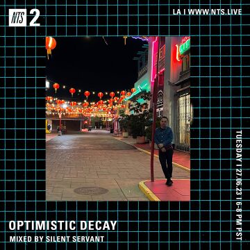 2023-06-27 - Silent Servant - Optimistic Decay, NTS Radio.jpg