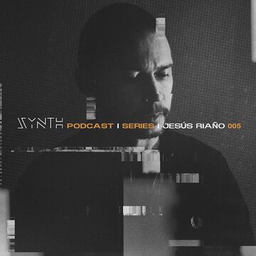 2023-07-15 - Jesús Riaño - SYNTH Podcast Series 005.jpg