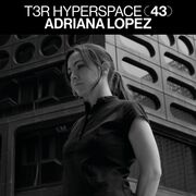 2023-07-16 - Adriana López - T3R Hyperspace 43