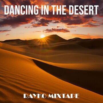 2023-07-20 - Rayko - Dancing In The Desert (Rayko Mixtape).jpg