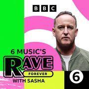 2023-07-29 - Sasha - BBC 6 Music's Rave Forever