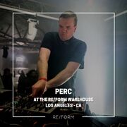 2023-08-25 - Perc @ RE/FORM Presents, Los Angeles