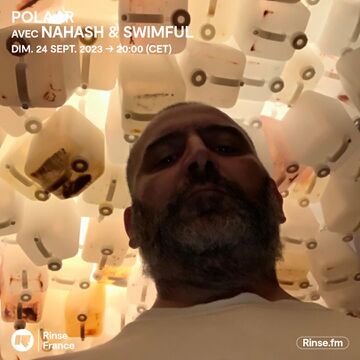2023-09-24 - Nahash, Swimful - POLAAR, Rinse FM France -1.jpg