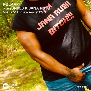 2023-10-22 - SNKLS, Jana Rush - POLAAR, Rinse FM France -2.jpg