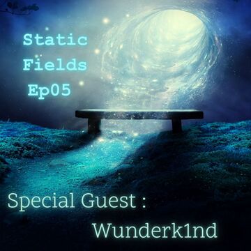 2023-11-27 - Wunderk1nd - Static Fields EP05.jpg