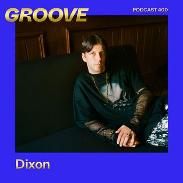 2023-12-08 - Dixon - Groove Podcast 400.jpg