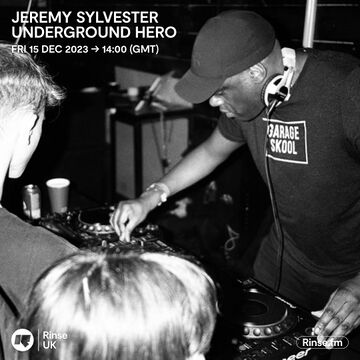 2023-12-15 - Jeremy Sylvester - Undeground Hero, Rinse FM.jpg
