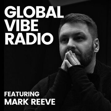 2023-12-20 - Mark Reeve - Global Vibe Radio 386.jpg