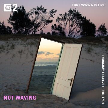 2024-01-18 - Not Waving - NTS Radio.jpg