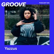 2024-01-19 - Yazzus - Groove Podcast 405