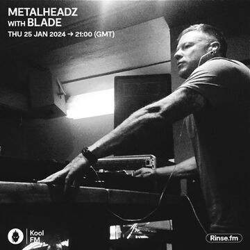 2024-01-25 - Blade - Metalheadz, Kool FM.jpg