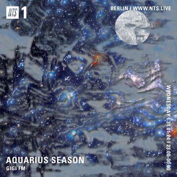2024-01-31 - GiGi FM - GiGi FM Presents Aquarius Season, NTS Radio.jpg