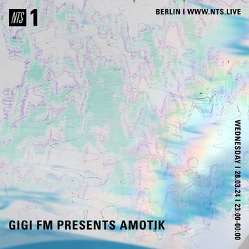 2024-02-28 - Amotik - GiGi FM Presents, NTS Radio.jpg