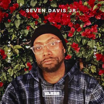 2024-02-28 - Seven Davis Jr - XLR8R Podcast 840.jpg