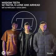 2024-03-02 - Facta & K-LONE, Airhead - Wisdom Teeth, Rinse FM