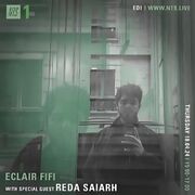 2024-04-18 - Eclair Fifi, Reda Saiarh - NTS Radio