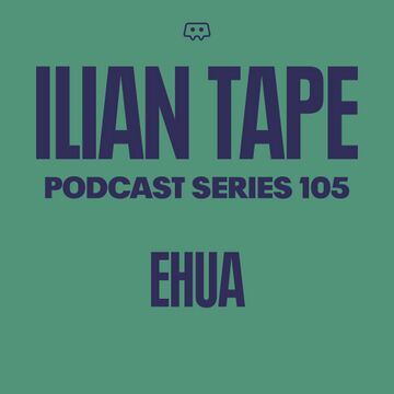 2024-05-15 - Ehua - Ilian Tape Podcast Series 105.jpg