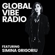 2024-05-22 - Simina Grigoriu - Global Vibe Radio 405