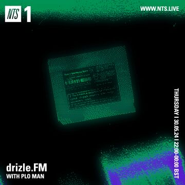 2024-05-30 - PLO Man - Drizle.FM, NTS Radio.jpg