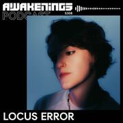 2024-06-14 - Locus Error - Awakenings Podcast 308
