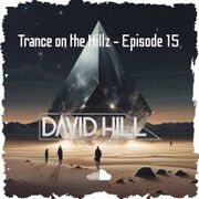 2024-06-19 - David Hill - Trance On The Hillz 15