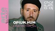 2024-06-22 - Opium Hum @ Chat With A DJ