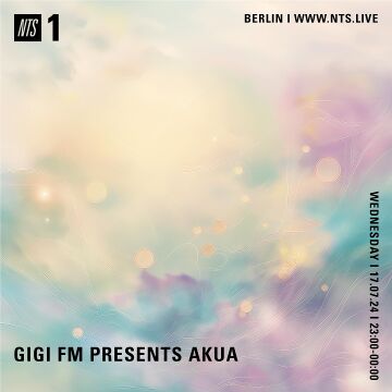2024-07-17 - Akua - GiGi FM Presents, NTS Radio.jpg