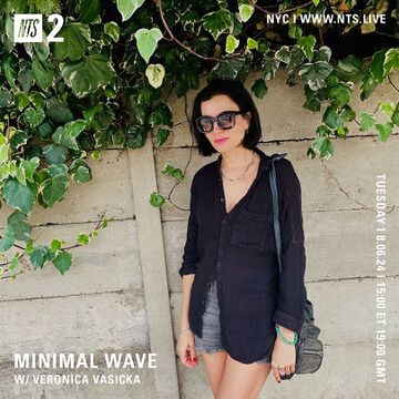 2024-08-06 - Veronica Vasicka - Minimal Wave, NTS Radio.jpg