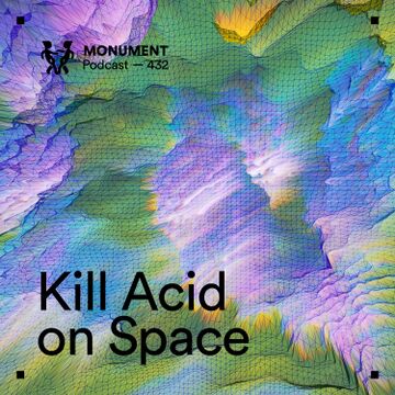 2024-08-08 - Kill Acid On Space - Monument 432.jpg