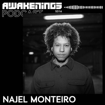 2024-08-09 - Najel Monteiro - Awakenings Podcast 316.jpg