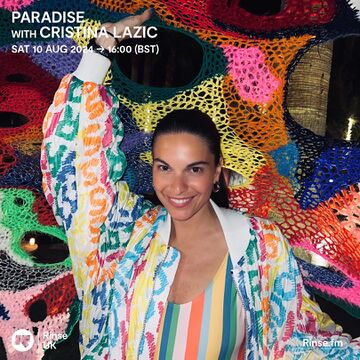 2024-08-10 - Cristina Lazic - Paradise, Rinse FM.jpg