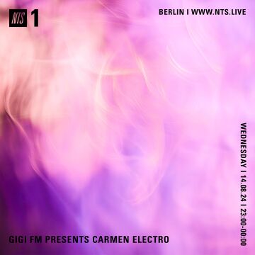 2024-08-14 - Carmen Electro - GiGi FM Presents, NTS Radio.jpg