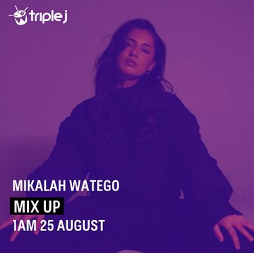 2024-08-25 - Mikalah Watego - Triple J Mix Up.jpg
