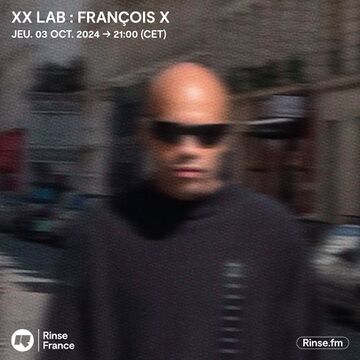 2024-10-03 - François X - XX LAB, Rinse FM France.jpg