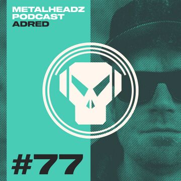 2024-10-08 - Adred - Metalheadz Podcast 77.jpg