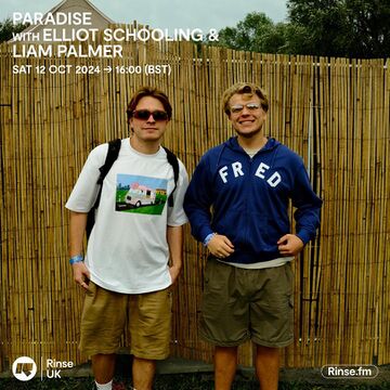 2024-10-12 - Elliot Schooling & Liam Palmer - Paradise, Rinse FM.jpg