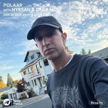 2024-10-27 - Nyksan, Only Now - POLAAR, Rinse FM France.jpg