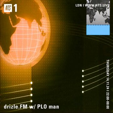 2024-11-14 - PLO Man - Drizle.FM, NTS Radio.jpg