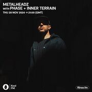 2024-11-28 - Phase, Inner Terrain - Metalheadz, Kool FM
