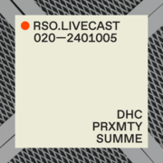 2024-10-05 - DHC @ PRXMTY, RSO, Berlin (RSO.LIVECAST 020)