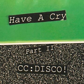 2024-12-15 - CC Disco! - Have A Cry (Part II) (Promo Mix).jpg
