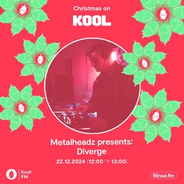 2024-12-22 - Diverge - Metalheadz Christmas Takeover, Kool FM.jpg