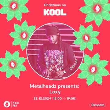2024-12-22 - Loxy - Metalheadz Christmas Takeover, Kool FM.jpg