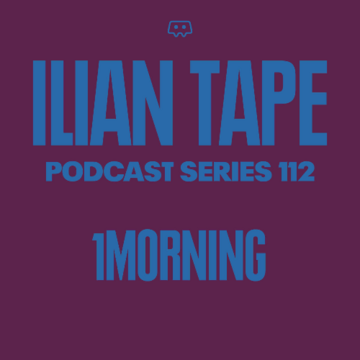 2025-01-08 - 1morning - Ilian Tape Podcast Series 112.png
