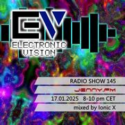 2025-01-17 - Ionic X - Electronic Vision Radio Show 145
